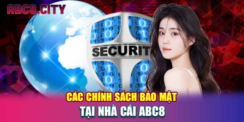 Các chính sách bảo mật tại nhà cái ABC8