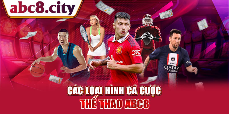 Các loại hình cá cược thể thao ABC8