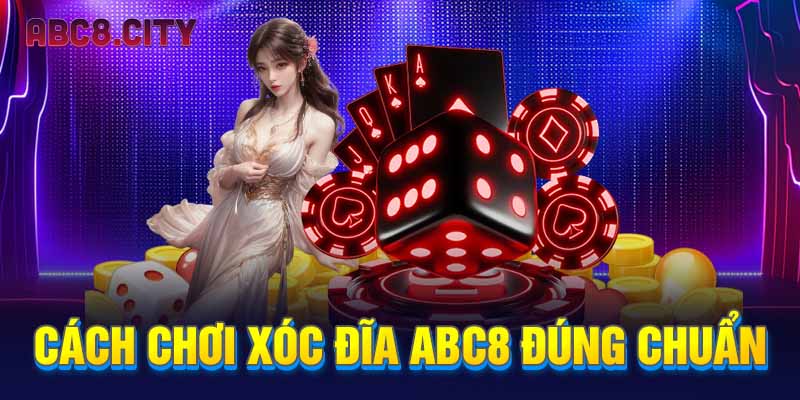 Cách chơi xóc đĩa ABC8 đúng chuẩn