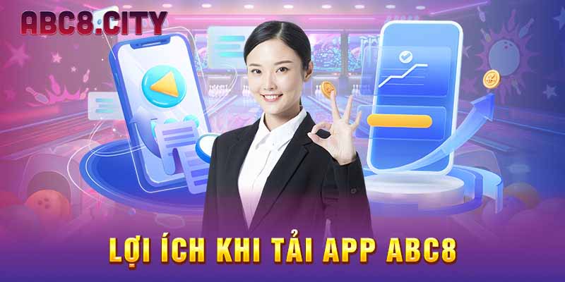 Lợi ích khi tải app ABC8