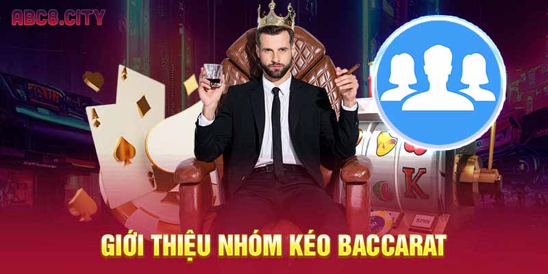 Giới thiệu nhóm kéo Baccarat