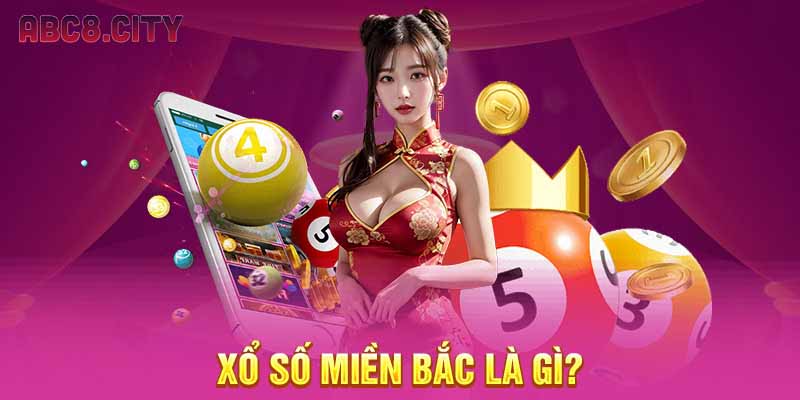 Xổ số miền Bắc là gì?